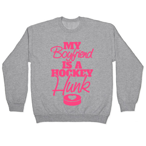 My Boyfriend Is A Hockey Hunk Pullover