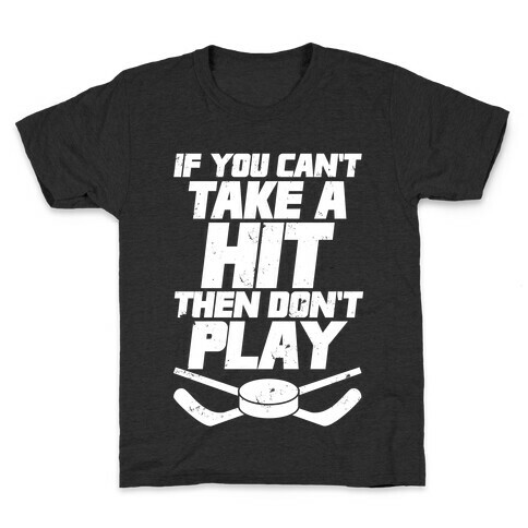 If You Can't Take A Hit Then Don't Play Kids T-Shirt