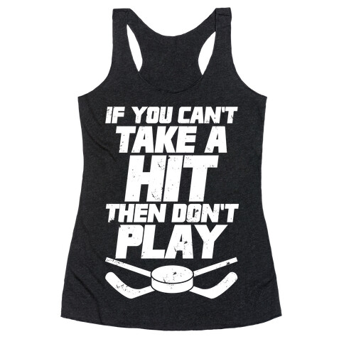 If You Can't Take A Hit Then Don't Play Racerback Tank Top