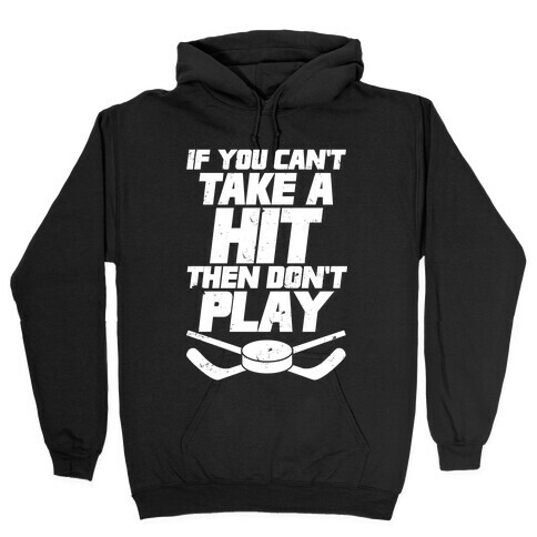 If You Can't Take A Hit Then Don't Play Hooded Sweatshirt