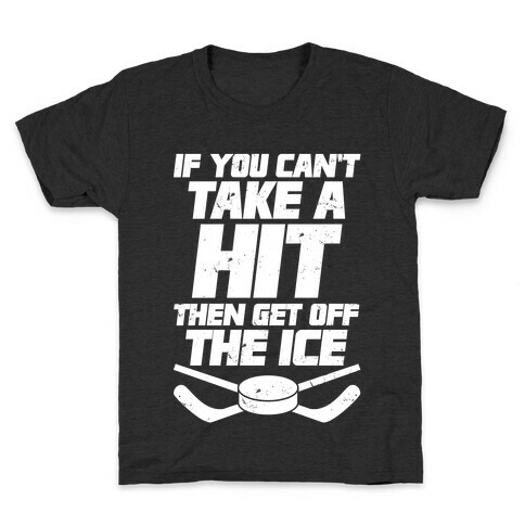 If You Can't Take A Hit Then Get Off The Ice Kids T-Shirt