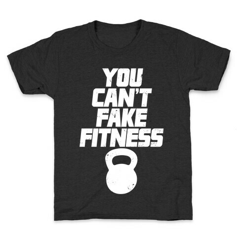 You Can't Fake Fitness Kids T-Shirt