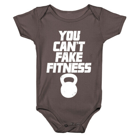You Can't Fake Fitness Baby One-Piece
