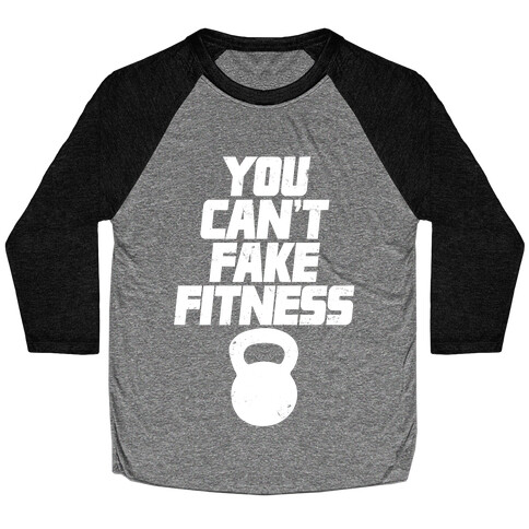 You Can't Fake Fitness Baseball Tee