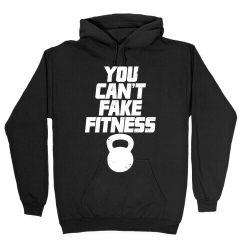 You Can't Fake Fitness Hooded Sweatshirt