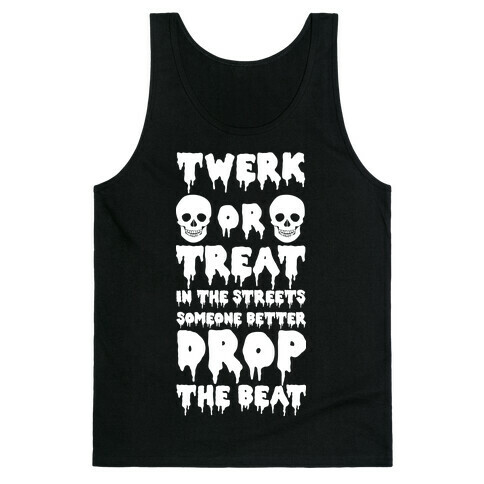 Twerk or Treat in the Streets Someone Better Drop the Beat Tank Top