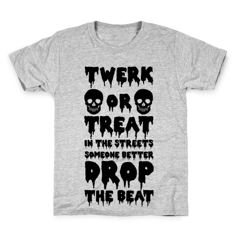 Twerk or Treat in the Streets Someone Better Drop the Beat Kids T-Shirt