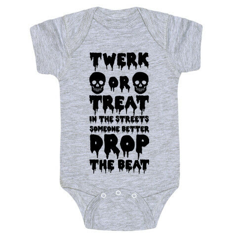 Twerk or Treat in the Streets Someone Better Drop the Beat Baby One-Piece