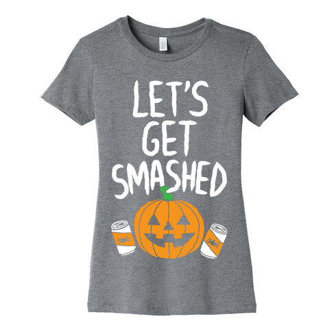 Let's Get Smashed Womens T-Shirt