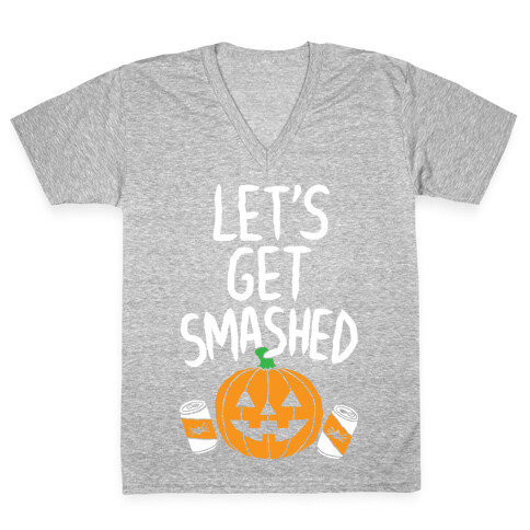 Let's Get Smashed V-Neck Tee Shirt