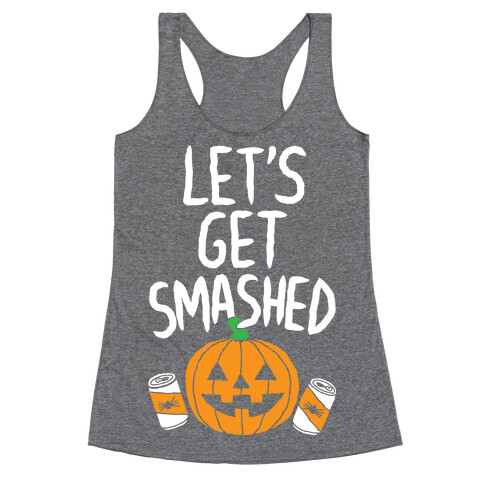 Let's Get Smashed Racerback Tank Top