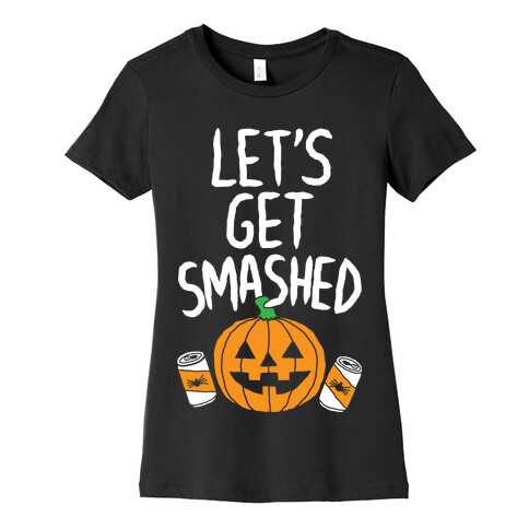 Let's Get Smashed Womens T-Shirt