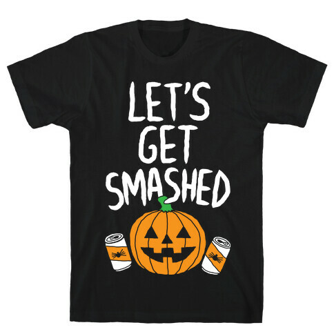 Let's Get Smashed T-Shirt