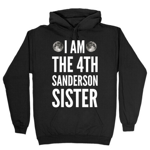 I Am The 4th Sanderson Sister Hooded Sweatshirt