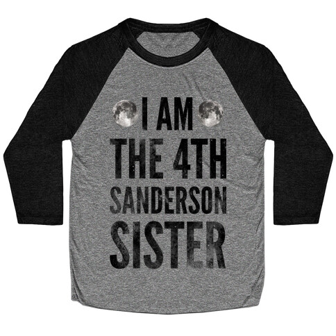I Am The 4th Sanderson Sister Baseball Tee