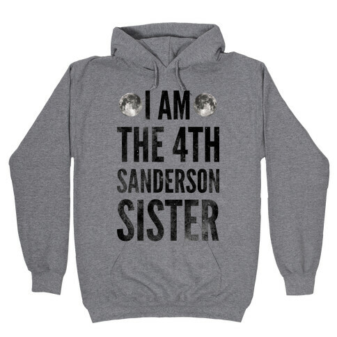 I Am The 4th Sanderson Sister Hooded Sweatshirt