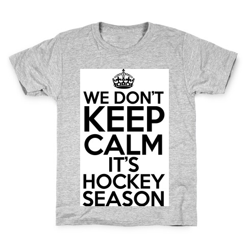 We Don't Keep Calm It's Hockey Season Kids T-Shirt