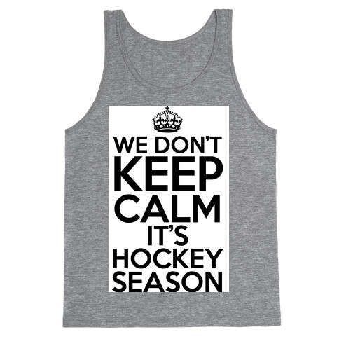 We Don't Keep Calm It's Hockey Season Tank Top