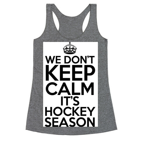 We Don't Keep Calm It's Hockey Season Racerback Tank Top
