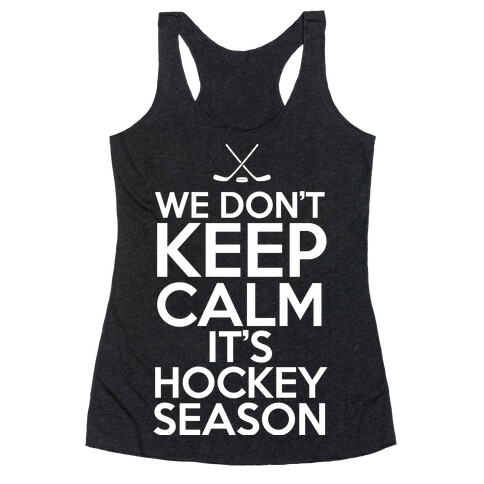 We Don't Keep Calm It's Hockey Season Racerback Tank Top