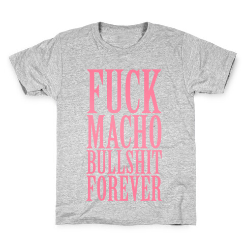 F*** Macho Bullshit Forever Kids T-Shirt