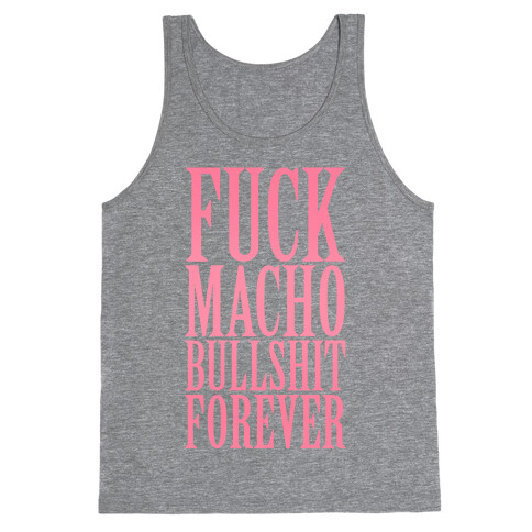 F*** Macho Bullshit Forever Tank Top