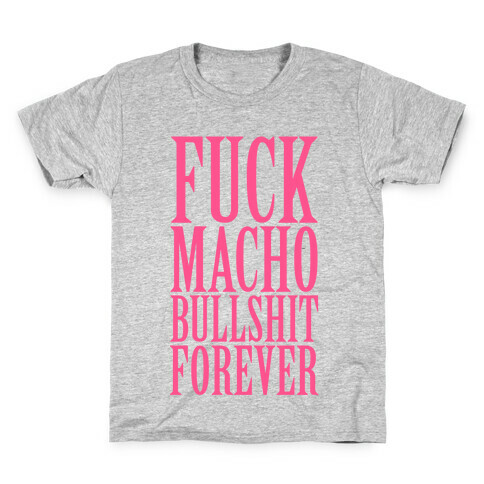 F*** Macho Bullshit Forever Kids T-Shirt