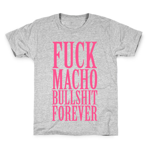 F*** Macho Bullshit Forever Kids T-Shirt