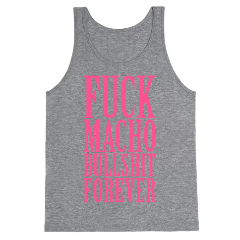 F*** Macho Bullshit Forever Tank Top