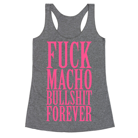 F*** Macho Bullshit Forever Racerback Tank Top