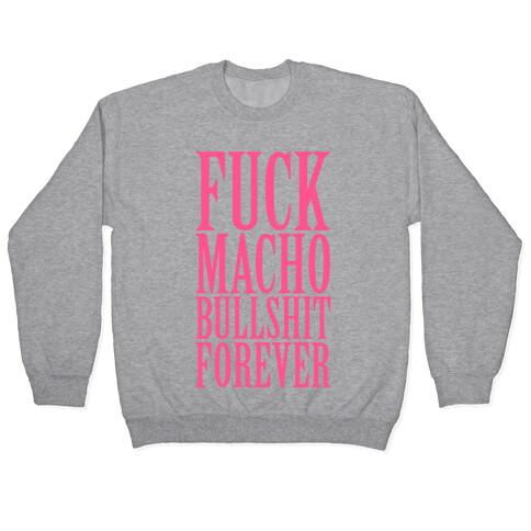 F*** Macho Bullshit Forever Pullover