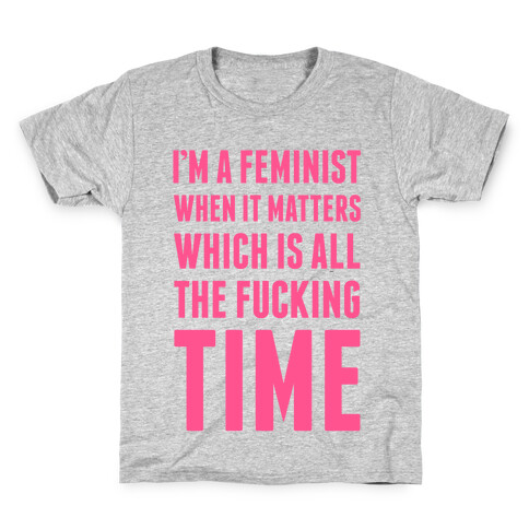 I'm A Feminist All The F***ing Time Kids T-Shirt