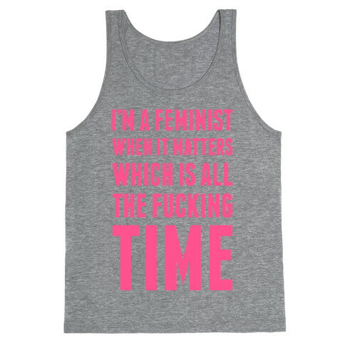 I'm A Feminist All The F***ing Time Tank Top