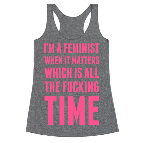 I'm A Feminist All The F***ing Time Racerback Tank Top