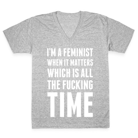 I'm A Feminist All The F***ing Time V-Neck Tee Shirt