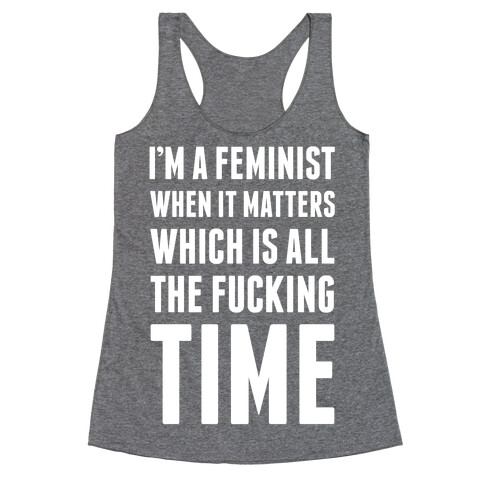 I'm A Feminist All The F***ing Time Racerback Tank Top