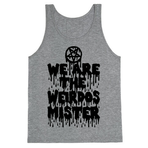 We Are The Weirdos Mister Tank Top
