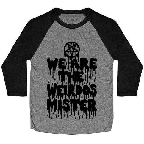 We Are The Weirdos Mister Baseball Tee