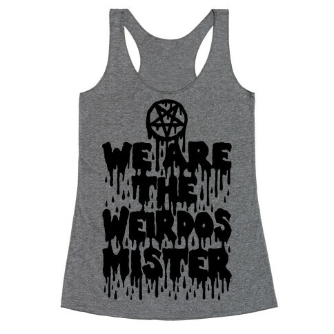 We Are The Weirdos Mister Racerback Tank Top