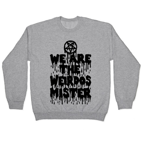 We Are The Weirdos Mister Pullover