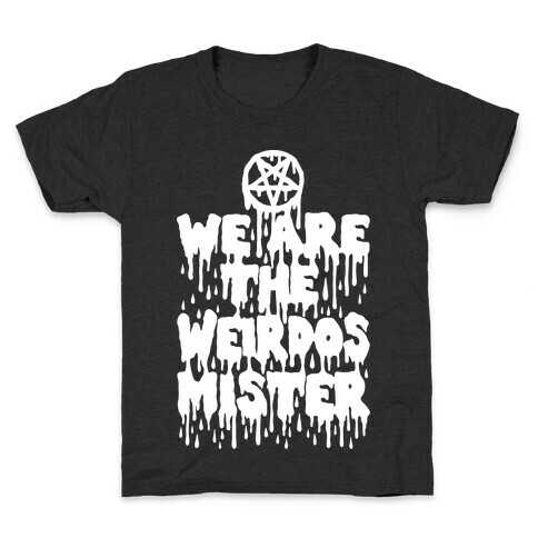 We Are The Weirdos Mister Kids T-Shirt