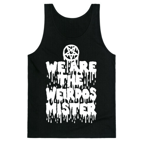 We Are The Weirdos Mister Tank Top