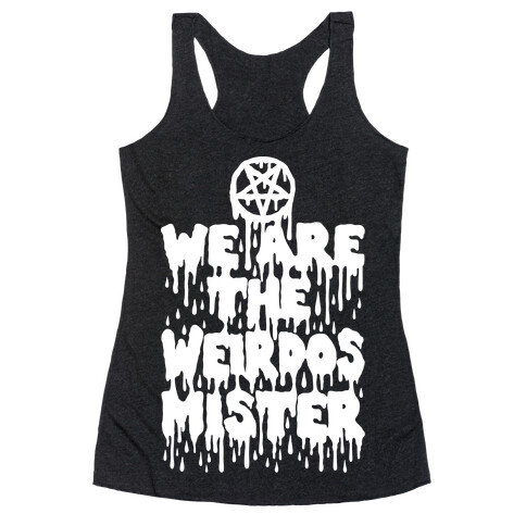 We Are The Weirdos Mister Racerback Tank Top