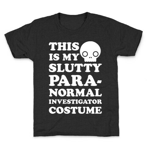 This Is My Slutty Paranormal Investigator Costume Kids T-Shirt