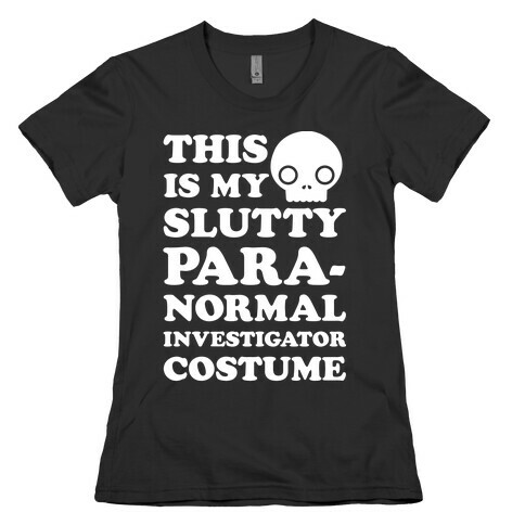 This Is My Slutty Paranormal Investigator Costume Womens T-Shirt