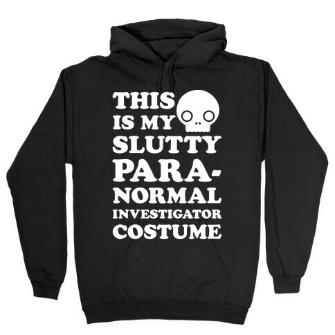 This Is My Slutty Paranormal Investigator Costume Hooded Sweatshirt