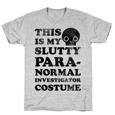 This Is My Slutty Paranormal Investigator Costume T-Shirt