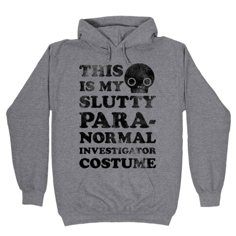 This Is My Slutty Paranormal Investigator Costume Hooded Sweatshirt