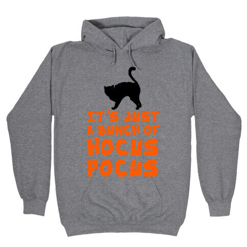 It's Just A Bunch of Hocus Pocus Hooded Sweatshirt