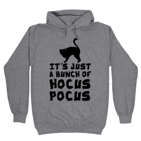 It's Just A Bunch of Hocus Pocus Hooded Sweatshirt